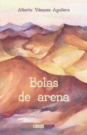 BOLAS DE ARENA | 9788410111073 | VÁZQUEZ AGUILERA, ALBERTO