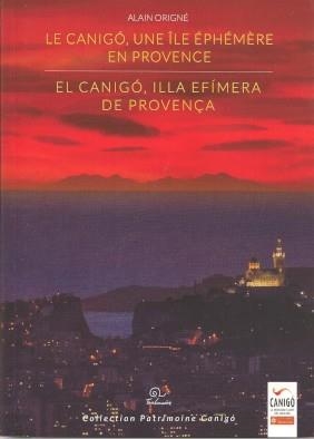 CANIGÓ, ILLA EFÍMERA DE PROVENÇA, EL | 9782849743218 | ORIGNÉ, ALAIN