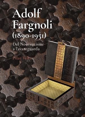 ADOLF FARGNOLI (1890-1951) DEL NOUCENTISME A L'AVANTGUARDA | 9788412754810 | VÉLEZ VICENTE, PILAR