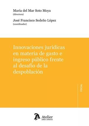 INNOVACIONES JURIDICAS EN MATERIA DE GASTO E INGRESO PUBLICO FRENTE AL | 9788419773982 | SOTO MOYA, MARÍA DEL MAR / SEDEÑO, JOSÉ FRANCISCO