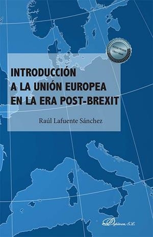 INTRODUCCIÓN A LA UNIÓN EUROPEA EN LA ERA POST BREXIT | 9788411706919 | LAFUENTE SÁNCHEZ, RAÚL