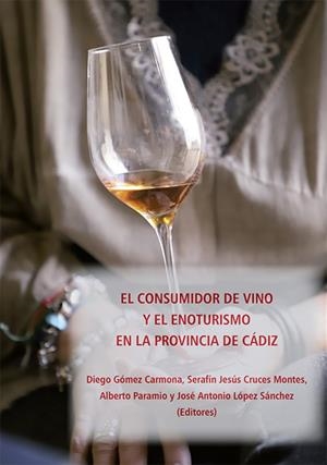 CONSUMIDOR DE VINO Y EL ENOTURISMO EN LA PROVINCIA DE CADIZ, EL | 9788411706698