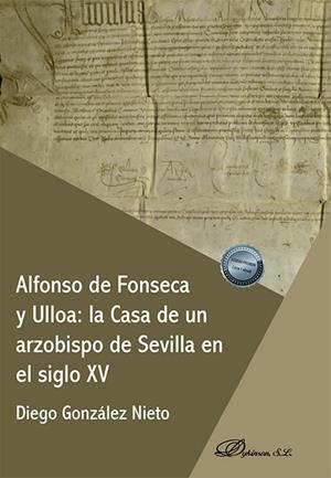 ALFONSO DE FONSECA Y ULLOA : LA CASA DE UN ARZOBISPO DE SEVILLA EN EL SIGLO XV | 9788411706964 | GONZÁLEZ NIETO, DIEGO