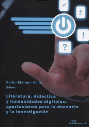 LITERATURA, DIDACTICA Y HUMANIDADES DIGITALES : APORTACIONES PARA LA DOCENCIA Y LA INVESTIGACIÓN | 9788411704793 | MÁRMOL ÁVILA, PEDRO