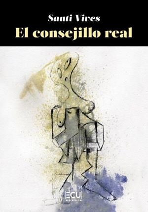 CONSEJILLO REAL CONSILIUM REGIUM, EL | 9788419894137 | VIVES, SANTI