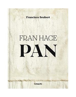 FRAN HACE PAN | 9789878150604 | SEUBERT, FRANCISCO