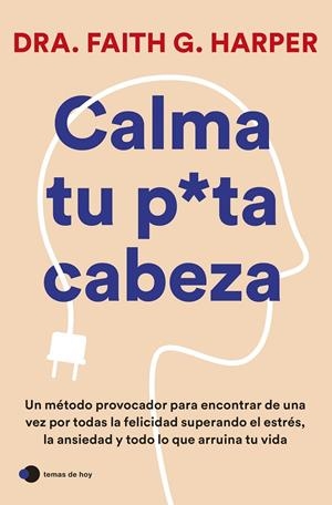 CALMA TU PUTA CABEZA | 9788419812223 | HARPER, DRA. FAITH G.