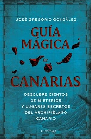 GUÍA MÁGICA DE CANARIAS | 9788419164971 | GONZÁLEZ, JOSÉ GREGORIO