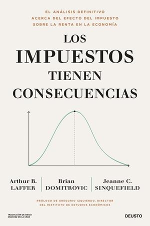 IMPUESTOS TIENEN CONSECUENCIAS, LOS | 9788423436682 | LAFFER, ARTHUR B. / DOMITROVIC, BRIAN / CAIRNS SINQUEFIELD, JEANNE