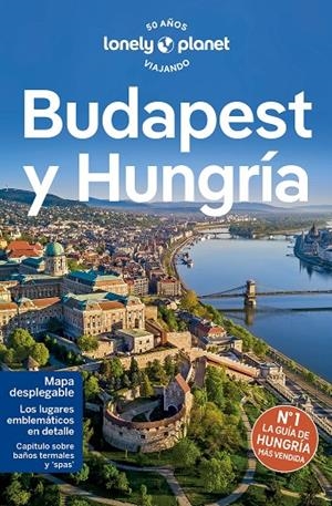 BUDAPEST Y HUNGRÍA : LONELY PLANET [2024] | 9788408275206 | FALLON, STEVE / HAYWOOD, ANTHONY / SCHULTE-PEEVERS, ANDREA / WOOLSEY, BARBARA