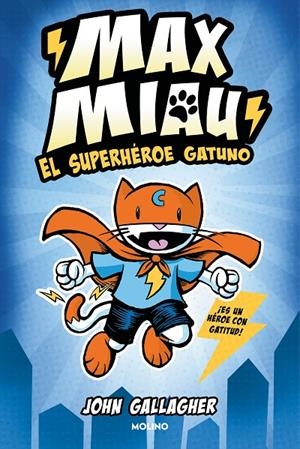 MAX MIAU 01. EL SUPERHÉROE GATUNO | 9788427232488 | GALLAGHER, JOHN