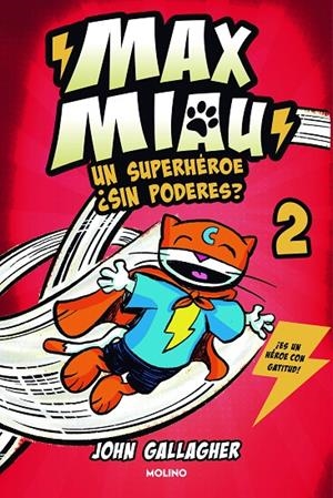 MAX MIAU 02. UN SUPERHÉROE ¿SIN PODERES? | 9788427240407 | GALLAGHER, JOHN