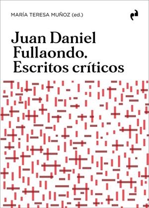 JUAN DANIEL FULLAONDO. ESCRITOS CRÍTICOS | 9788419050892 | FULLAONDO, JUAN DANIEL / MUÑOZ, MARÍA TERESA