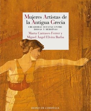 MUJERES ARTISTAS DE LA ANTIGUA GRECIA | 9788419124593 | CARRASCO, MARTA / ELVIRA BARBA, MIGUEL ÁNGEL