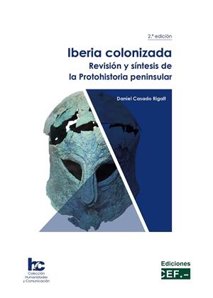 IBERIA COLONIZADA. REVISIÓN Y SINTESIS DE LA PROTOHISTORIA PENINSULAR (2 ED) | 9788445446775 | CASADO RIGALT, DANIEL