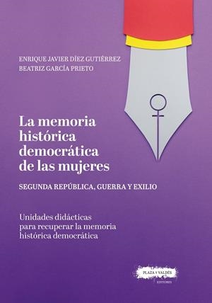 MEMORIA HISTORICA DEMOCRATICA DE LAS MUJERES, LA | 9788417121716 | GARCÍA PRIETO, BEATRIZ/DÍEZ GUTIÉRREZ, ENRIQUE JAVIER