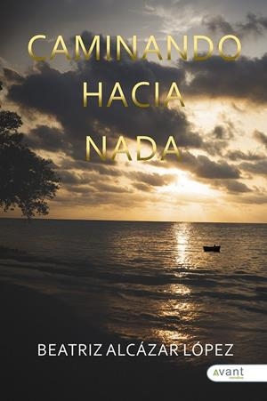 CAMINANDO HACIA NADA | 9788419763358 | ALCÁZAR LÓPEZ, BEATRIZ