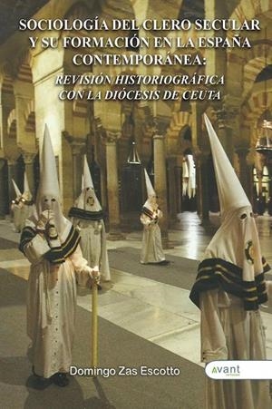 SOCIOLOGÍA DEL CLERO SECULAR Y SU FORMACIÓN EN LA ESPAÑA CONTEMPORÁNEA | 9788419970381 | ZAS ESCOTTO, DOMINGO