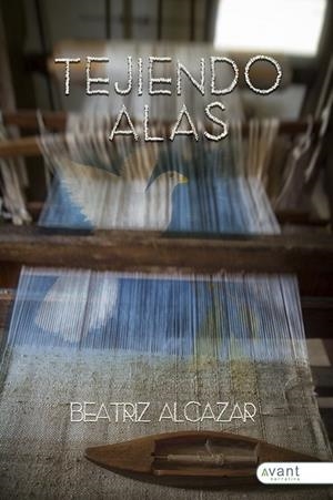 TEJIENDO ALAS | 9788419763587 | ALCÁZAR LÓPEZ, BEATRIZ
