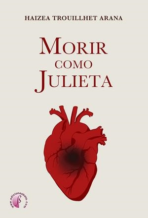 MORIR COMO JULIETA | 9788419227461 | TROUILLHET ARANA, HAIZEA