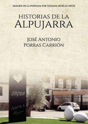 HISTORIAS DE LA ALPUJARRA | 9788419309150 | PORRAS CARRIÓN, JOSÉ ANTONIO