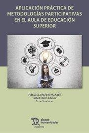 APLICACIÓN PRÁCTICA DE METODOLOGÍAS PARTICIPATIVAS EN EL AULA DE EDUCACIÓN SUPERIOR | 9788411830973 | MARIN GOMEZ, ISABEL / AVILES HERNANDEZ, MANU