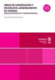 OBRAS DE CONSERVACIÓN Y MEJORA EN EL ARRENDAMIENTO DE VIVIENDA. ANÁLISIS NORMATIVO Y JURISPRUDENCIAL | 9788411695299 | MONTES RODRIGUEZ, Mª PILAR
