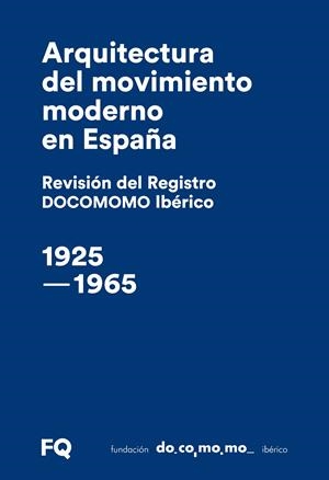 ARQUITECTURA DEL MOVIMIENTO MODERNO EN ESPAÑA, 1925 - 1965 | 9788409061679 | LANDROVE, SUSANA/GARCÍA BRAÑA, CELESTINO/CORTÉS, JUAN ANTONIO/SAMBRICIO, CARLOS/GARCÍA VÁZQUEZ, CARL