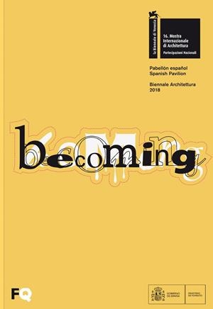 BECOMING. CATALOGO PABELLON ESPAÑOL BIENNAL DE VENECIA 2018 | 9788409017485