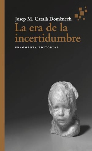 ERA DE LA INCERTIDUMBRE, LA | 9788417796952 | CATALÀ DOMÈNECH, JOSEP M.