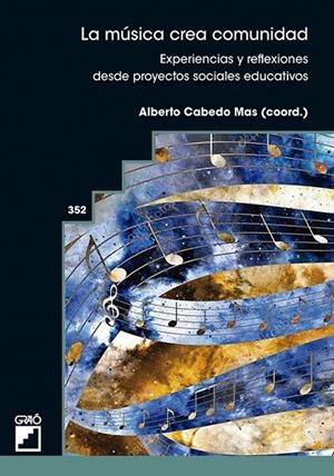 MÚSICA CREA COMUNIDAD, LA | 9788419788771 | ALONSO PÉREZ, JUAN MANUEL / ALONSO, TANIA MARÍA / ARAGAY BORRÀS, JOSEP MARIA / BISCAGLIA, BÁRBARA