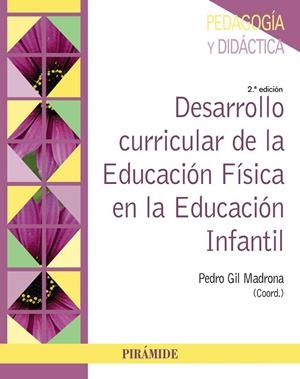 DESARROLLO CURRICULAR DE LA EDUCACIÓN FÍSICA EN LA EDUCACIÓN INFANTIL | 9788436848915 | GIL MADRONA, PEDRO