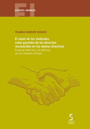 PAPEL DE LOS SINDICATOS COMO GARANTES DE LOS DERECHOS RECONOCIDOS EN LAS NUEVAS DIRECTIVAS, EL | 9788418433771 | MANEIRO VÁZQUEZ, YOLANDA