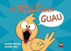 POLLO HACE GUAU, EL | 9788412661941 | ORTIZ, JAVIER / ARA, JAVIER