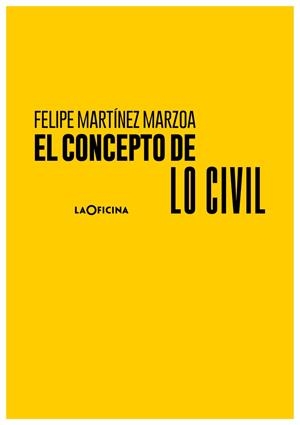 CONCEPTO DE LO CIVIL, EL | 9788412442656 | MARTÍNEZ MARZOA, FELIPE