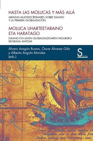 HASTA LAS MOLUCAS Y MÁS ALLÁ | 9788419661142 | ARAGÓN RUANO, ÁLVARO/ÁLVAREZ GILA, ÓSCAR/ANGULO MORALES, ALBERTO