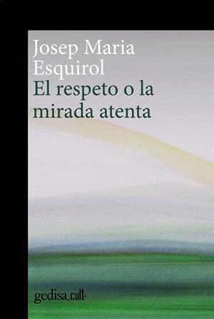 RESPETO O LA MIRADA ATENTA, EL | 9788419406378 | ESQUIROL, JOSEP MARIA