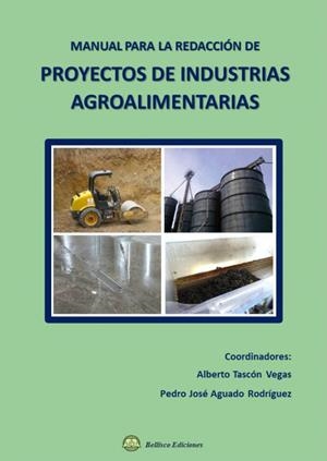 MANUAL PARA LA REDACCIÓN DE PROYECTOS INDUSTRIALES AGROALIMENTARIAS | 9788412715996 | TACÓN VEGAS, ALBERTO/AGUADO RODRÍGUEZ, PEDRÓ JOSÉ/ARBIZU MILAGRO, JULIA/BAYONA  MANZANARES, JUDIT/DÍ