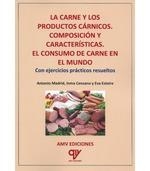 CARNE Y LOS PRODUCTOS CÁRNICOS, LA. COMPOSICIÓN Y CARACTERÍSTICAS. EL CONSUMO DE CARNE EN EL MUNDO | 9788412774733 | MADRID VICENTE, ANTONIO
