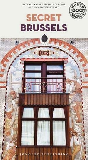 BRUSSELS : SECRET GUIDE [2024] | 9782361957162 | CAPART, NATHALIE / DE PANGE, ISABELLE / EVRARD, JEAN-JACQUES