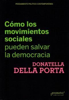 CÓMO LOS MOVIMIENTOS SOCIALES PUEDEN SALVAR LA DEMOCRACIA | 9789878267029 | DELLA PORTA, DONATELLA / DIANI, MARIO