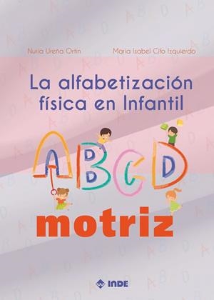 ALFABETIZACION FISICA EN INFANTIL, LA. EL ABDCMOTRIZ | 9788497294324 | UREÑA ORTIN, NURIA