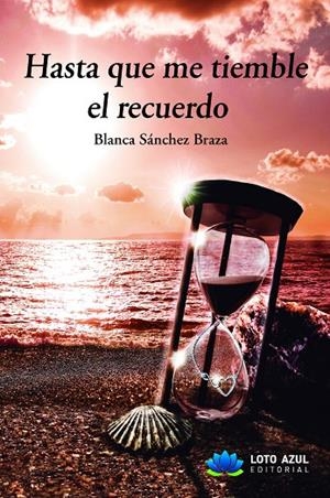 HASTA QUE ME TIEMBLE EL RECUERDO | 9788419871794 | SANCHEZ BRAZA, BLANCA