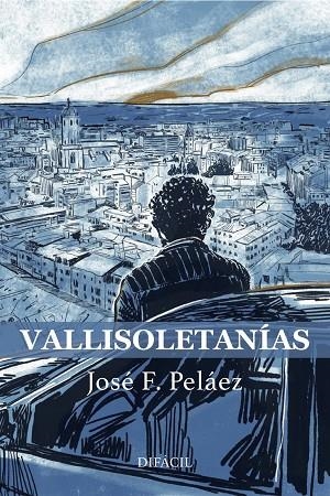 VALLISOLETANÍAS | 9788412775969 | PELAEZ, JOSE F.