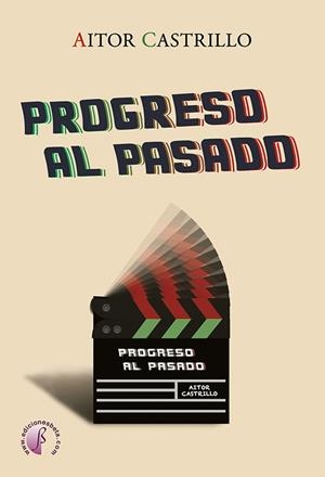 PROGRESO AL PASADO | 9788419227478 | CASTRILLO MAZAGATOS, AITOR