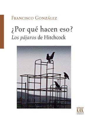 POR QUE HACEN ESO LOS PAJAROS DE HITCHCOCK | 9788483678060 | GONZALEZ FERNANDEZ, FRANCISCO