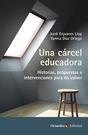 CÁRCEL EDUCADORA, UNA | 9788419900937 | ENJUANES LLOP, JORDI / DÍAZ ORTEGA, YANINA