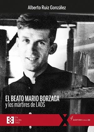 BEATO MARIO BORZAGA Y LOS MÁRTIRES DE LAOS, EL | 9788413391700 | GONZÁLEZ RUIZ, ALBERTO