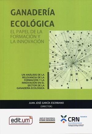 GANADERÍA ECOLÓGICA: EL PAPEL DE LA FORMACIÓN Y LA INNOVACIÓN | 9788418936937 | ORTÍZ GARCÍA, PILAR/OLAZ CAPITAN, ANGEL/CLAVERO MIRA, ESTHER/HAZ-GÓMEZ, FRANCISCO E/MANZANERA ROMÁN,