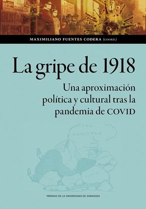 GRIPE DE 1918, LA. UNA APROXIMACIÓN POLÍTICA Y CULTURAL TRAS LA PANDEMIA DE COVID | 9788413407128 | FUENTES CODERA, MAXIMILIANO
